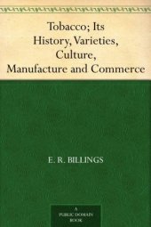 book Tobacco: Its History, Varieties, Culture, Manufacture and Commerce