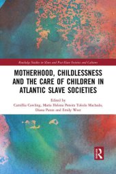 book Motherhood, Childlessness and the Care of Children in Atlantic Slave Societies