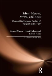 book Saints, Heroes, Myths, and Rites: Classical Durkheimian Studies of Religion and Society