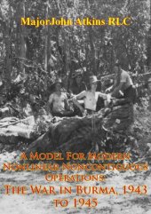 book A Model For Modern Nonlinear Noncontiguous Operations: The War In Burma, 1943 To 1945