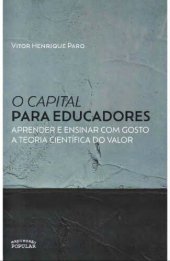 book O capital para educadores ou aprender e ensinar com gosto a teoria científica do valor