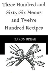 book Three Hundred and Sixty-six Menus and Twelve Hundred Recipes