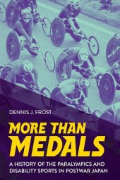 book More Than Medals: A History of the Paralympics and Disability Sports in Postwar Japan