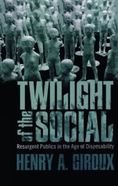 book Twilight of the Social: Resurgent Publics in the Age of Disposability