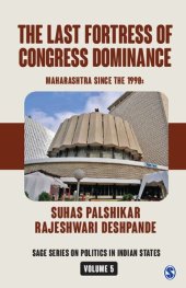 book The Last Fortress of Congress Dominance: Maharashtra Since the 1990s