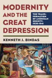 book Modernity and the Great Depression: The Transformation of American Society, 1930-1941