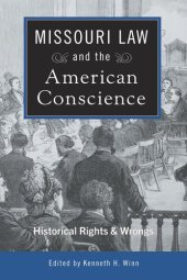 book Missouri Law and the American Conscience: Historical Rights and Wrongs (Volume 1)