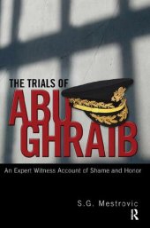 book The Trials of Abu Ghraib: An Expert Witness Account of Shame and Honor