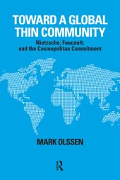 book Toward a Global Thin Community: Nietzsche, Foucault, and the Cosmopolitan Commitment