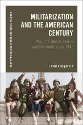 book Militarization and the American Century: War, the United States and the World since 1941