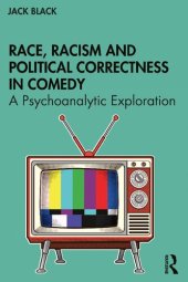 book Race, Racism and Political Correctness in Comedy: A Psychoanalytic Exploration