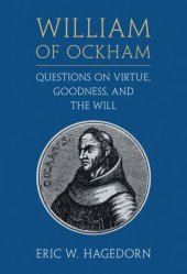 book William of Ockham: Questions on Virtue, Goodness, and the Will