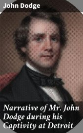 book Narrative of Mr. John Dodge during his Captivity at Detroit