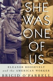 book She Was One of Us: Eleanor Roosevelt and the American Worker