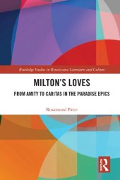 book Milton's Loves: From Amity to Caritas in the Paradise Epics