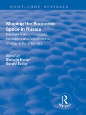 book Shaping the Economic Space in Russia: Decision Making Processes, Institutions and Adjustment to Change in the El'tsin Era