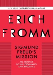 book Sigmund Freud's Mission: An Analysis of his Personality and Influence