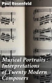 book Musical Portraits : Interpretations of Twenty Modern Composers