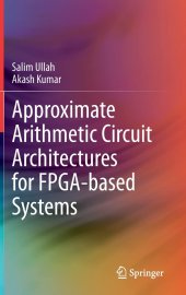 book Approximate Arithmetic Circuit Architectures for FPGA-based Systems