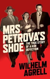 book Mrs Petrova's Shoe: The True Story of a KGB Defection