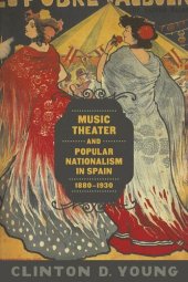 book Music Theater and Popular Nationalism in Spain, 1880-1930