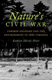 book Nature's Civil War: Common Soldiers and the Environment in 1862 Virginia