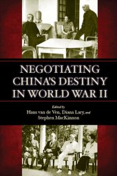 book Negotiating China's Destiny in World War II