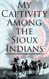 book My Captivity Among the Sioux Indians