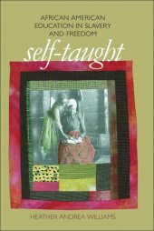 book Self-taught: African American Education in Slavery and Freedom