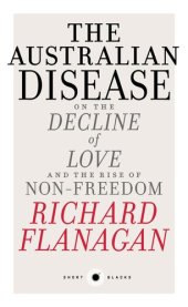 book The Australian Disease: On the Decline of Love and the Rise of Non-Freedom