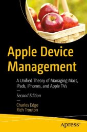 book Apple Device Management: A Unified Theory of Managing Macs, iPads, iPhones, and Apple TVs