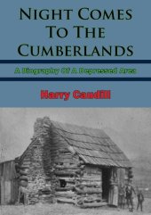 book Night Comes To The Cumberlands: A Biography Of A Depressed Area