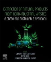 book Extraction of Natural Products from Agro-industrial Wastes. A Green and Sustainable Approach