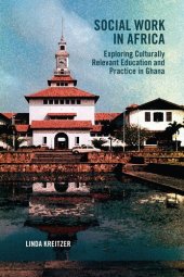 book Social Work in Africa: Exploring Culturally Relevant Education and Practice in Ghana