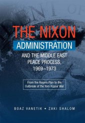 book The Nixon Administration and the Middle East Peace Process, 1969-1973