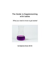 book The Guide to Supplementing with Iodine By Stephanie Buist, ND HC ( Iodine Crisis , by Lynne Farrow )