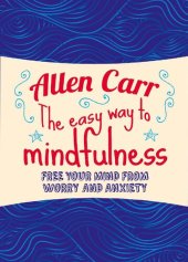 book The Easy Way to Mindfulness Free your mind from worry and anxiety