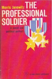 book The Professional Soldier: A Social and Political Portrait