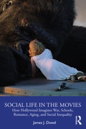 book Social Life in the Movies: How Hollywood Imagines War, Schools, Romance, Aging, and Social Inequality