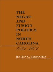 book The Negro and Fusion Politics in North Carolina, 1894-1901