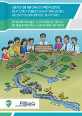 book Agenda de reformas y propuestas de política pública en materia de uso, acceso y ocupación del territorio. Desde un enfoque de gestión del riesgo de desastres en la cuenca del río Piura