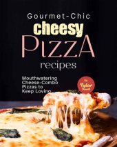 book Gourmet-Chic Cheesy Pizza Recipes