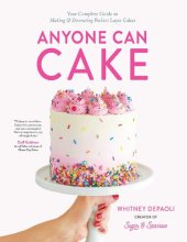 book Anyone Can Cake: Your Complete Guide to Making & Decorating Perfect Layer Cakes