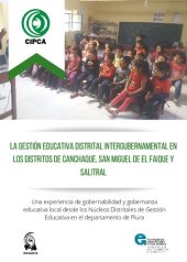 book LA GESTIÓN EDUCATIVA DISTRITAL INTERGUBERNAMENTAL EN LOS DISTRITOS DE CANCHAQUE, SAN MIGUEL DE EL FAIQUE Y SALITRAL. Una experiencia de gobernabilidad y gobernanza educativa local desde los Núcleos Distritales de Gestión Educativa en el departamento de Pi