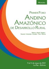 book Memoria del Primer Foro Andino Amazónico de Desarrollo Rural, La Paz, 9-11 de mayo de 2012