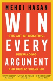 book Win Every Argument: The Art of Debating, Persuading and Public Speaking