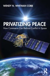 book Privatizing Peace: How Commerce Can Reduce Conflict in Space