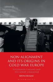 book Non-alignment and Its Origins in Cold War Europe: Yugoslavia, Finland and the Soviet Challenge