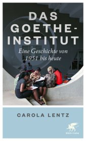 book Das Goethe-Institut: Eine Geschichte von 1951 bis heute