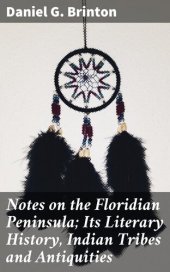 book Notes on the Floridian Peninsula; Its Literary History, Indian Tribes and Antiquities